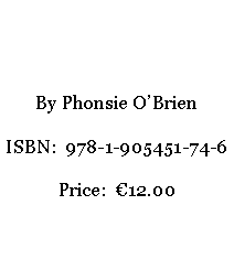 Text Box: By Phonsie OBrienISBN:  978-1-905451-74-6Price:  12.00