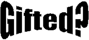 Gifted?
